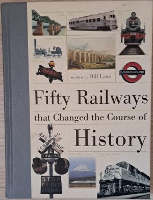 Fifty Railways that Changed the Course of History