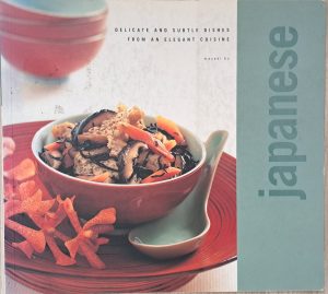 Japanese: Delicate and Subtle Dishes From an Elegant Cuisine