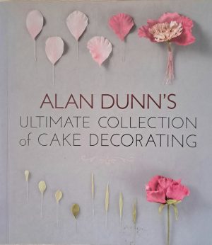 Alan Dunn's Ultimate Collection of Cake Decorating