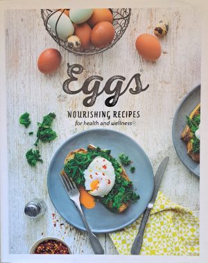 Eggs: Nourishing Recipes for health and wellness