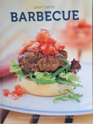 Great Tastes Barbecue: More than 120 easy recipes for every day