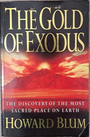 The Gold of Exodus: The Discovery of the Most Sacred Place on Earth