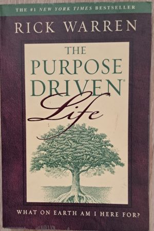 The Purpose Driven Life: What on Earth am I Here For?
