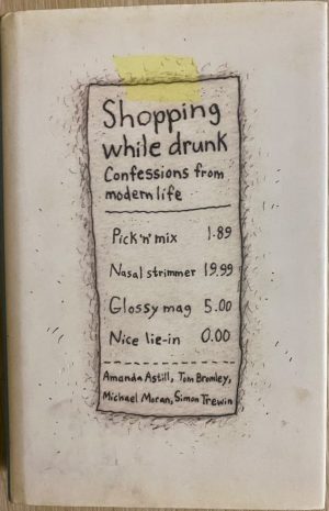 Shopping While Drunk: Confessions from Modern Life